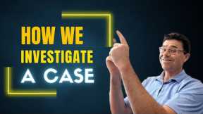 How We Investigate And Build A Personal Injury Case