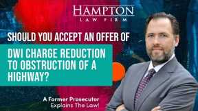 DWI Reduced To Obstruction Of A Highway? Does It Make Sense To Consider This Plea Offer? (2022)