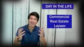 DAY IN THE LIFE: COMMERCIAL REAL ESTATE LAWYER