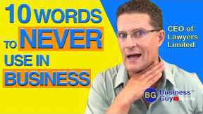 10 Words to NEVER Say in Business [and What to Say INSTEAD]