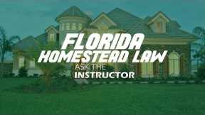 Florida Homestead Real Estate Law - Ask the Instructor