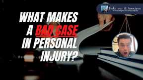What Makes A Bad Case In A Personal Injury?