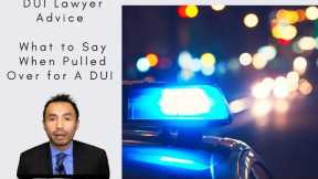 DUI Lawyer Advice - What to Do and Say If Pulled over for DWI/DUI  (Drunk Driving)