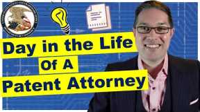 Patent Attorney Day in the Life: What do Patent Attorneys Do?