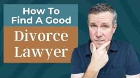How to Find a Good Divorce Lawyer - Questions to Ask a Divorce Lawyer Before Hiring