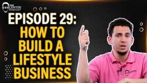 HOW TO BUILD A LIFESTYLE BUSINESS - THE CEO LAWYER PODCAST EPISODE #29