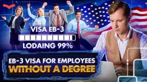 THE US EB3 EMPLOYEE VISA | REASONS TO GET US EB3 WORK VISA | US EB3 VISA CRITERIA. EB3 IMMIGRATION