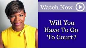 Will You Have To Go To Court? | Atlanta Family Law Lawyers | Attorney Melaniece Bardley McKnight