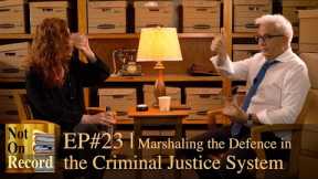 EP#23 | Marshaling the Defence in the Criminal Justice System