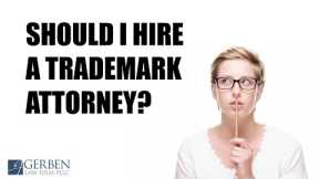 Should I Hire a Trademark Attorney?