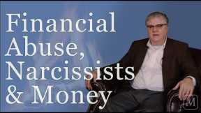 Financial Abuse, Narcissists & Money: A Divorce Lawyer's Perspective