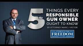 Five 5 Things Every Gun Owner Needs To Know By Arizona Attorney Marc J  Victor