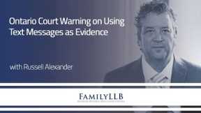 Ontario Court Warning on Using Text Messages as Evidence | Family Lawyers
