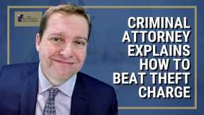 Criminal Attorney Explains How to Beat Theft Charge