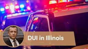 Everything you need to know about DUI in Illinois