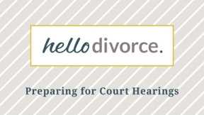 How to Prepare for Your Hearing in Family Law Court | California Family Law