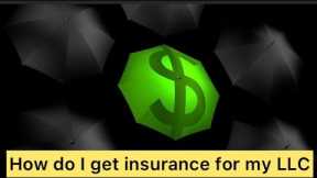 How do I get insurance for my LLC