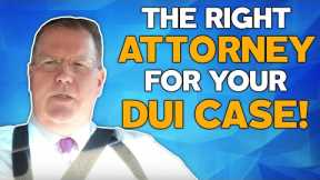 How to Choose the RIGHT DUI Attorney!