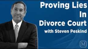 How Do You Prove Someone is Lying in Divorce Court?