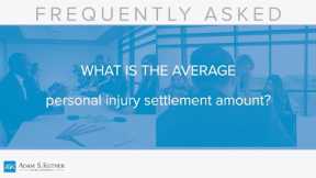 What Is the Average Personal Injury Settlement Amount? Adam S. Kutner - Personal Injury Attorney