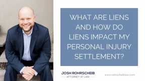 What Are Liens And How Do Liens Impact My Personal Injury Settlement? // Personal Injury Lawyer