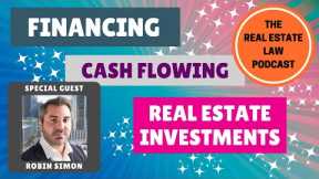🔸 Financing Your Cash Flowing Real Estate Investments with East Street Capital Partner Robin Simon 🔸