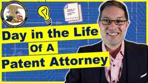 Patent Attorney Day in the Life: What do Patent Attorneys Do?