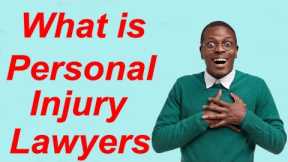 What is Personal Injury Lawyers | What do injury Lawyers Do