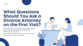 What Questions Should You Ask a Divorce Attorney on the First Visit? | Farzad & Ochoa Family Law