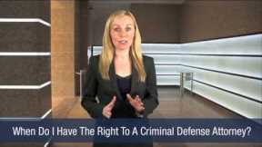 When Do I Have The Right To A Criminal Defense Attorney