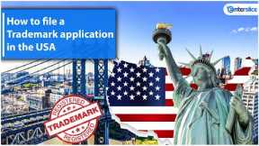 How to File a Trademark Application in The USA? | Trademark Registration in USA | Enterslice