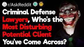 Criminal Defense Lawyers, Who’s Your Most Disturbing Client?