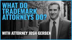 What Do Trademark Attorneys Do?