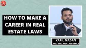 How to make a career in Real Estate Laws | Kapil Madan & Ramanuj Mukherjee