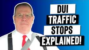 DUI Traffic Stops Explained!