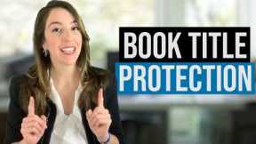 BOOK AUTHOR TRADEMARK TIP! (Do you need Book Title Protection?) | Trademark Lawyer