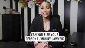 Can You Fire Your Personal Injury Lawyer?