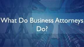 What Do Business Attorneys Do?