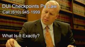 DUI CHECKPOINTS PA Law - What Is It Exactly?