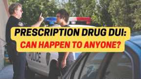 DUI For Prescription Drugs? Learn The Law - Know Your Rights!