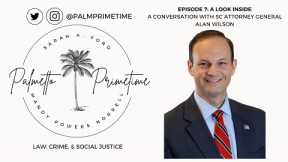 Palmetto Primetime Ep  7: A Look Inside: A Conversation with SC Attorney General Alan Wilson