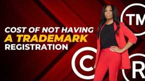 COST OF NOT HAVING A TRADEMARK REGISTRATION | True Lawyer LLC