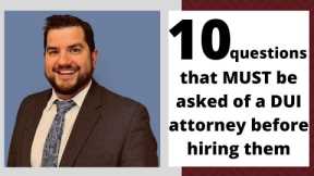 10 questions for your DUI Attorney