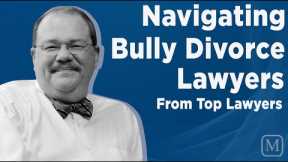 Navigating Bully Divorce Lawyers