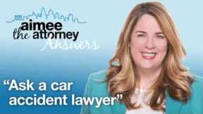 Ask a Car Accident Lawyer: Personal Injury Lawyer Explains the Basics of a Personal Injury Case