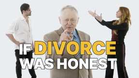 If Divorce Was Honest | Honest Ads
