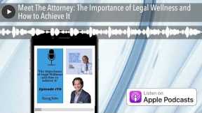 Meet The Attorney: The Importance of Legal Wellness and How to Achieve It