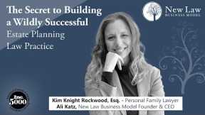 The Secret to Building a Wildly Successful Estate Planning Law Firm | Kim Rockwood and Ali Katz 2021