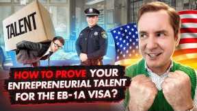 EB1A VISA IN BUSINESS CATEGORY: HOW TO PROVE YOUR ENTREPRENEURIAL TALENT AND OBTAIN A GREEN CARD?