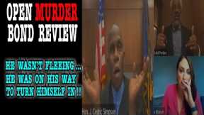 OPEN MURDER BOND MOTION !!  HE WASNT FLEEING YOUR HONOR…HE WAS ON HIS WAY TO TURN HIMSELF IN !!
